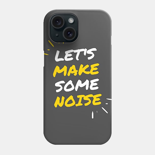 Lets Make Some Noise Phone Case by Anchyx