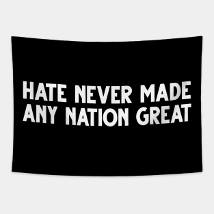 Hate Never Made Any Nation Great Quote Tapestry