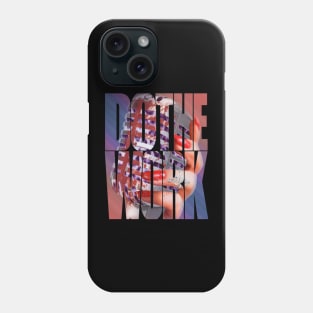 Do the work Phone Case