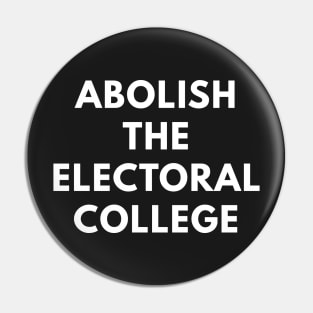 Abolish the Electoral College - Anti-Trump Pin