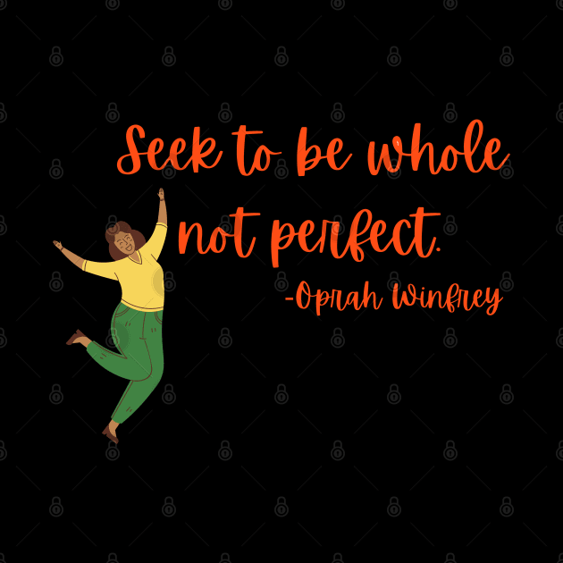 Seek to be whole not perfect by Rechtop