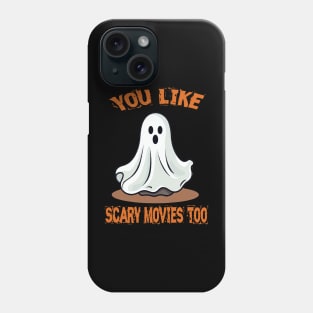 You Like Scary Movies Too Phone Case