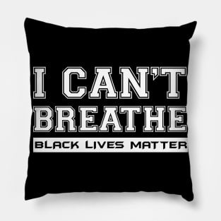 I Can't Breathe Black Lives Matter Pillow