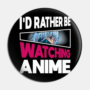 I'd Rather Be Watching Anime Merch Girl Otaku Gift Anime Pin