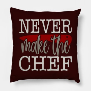 Never Make The Chef Pillow