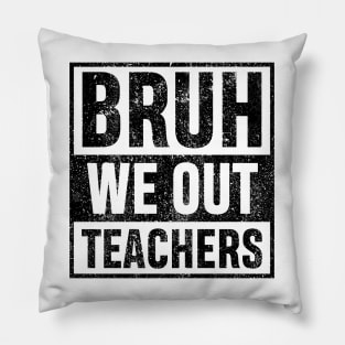 Bruh We Out Teachers Vingate Funny Summer Vacation Last Day of School Teacher Gift Pillow