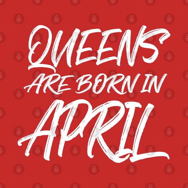 Queens are born in April by V-shirt