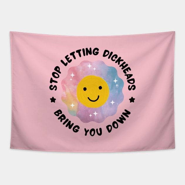 Stop Letting Dickheads Bring You Down Tapestry by Owlora Studios