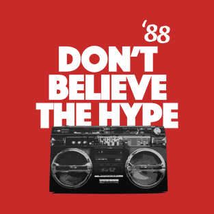 Don't Believe The Hype T-Shirt