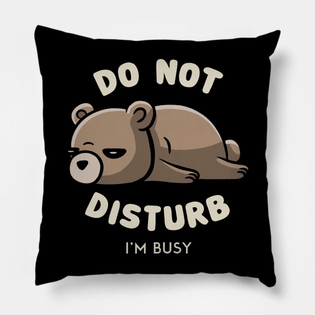 Do Not Disturb I'm Busy - Funny Lazy Gift Pillow by eduely