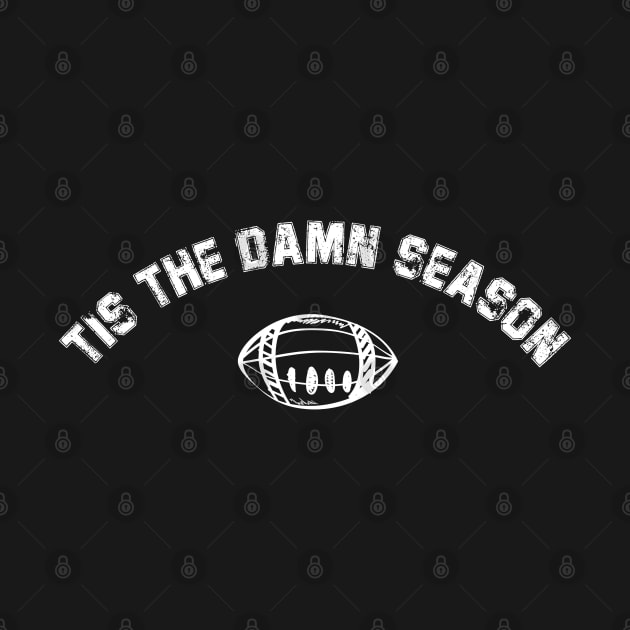 Tis The Damn Season Football by deafcrafts