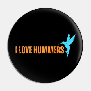I Love Hummers Awesome Hummingbird Lover Pin