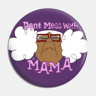 Don’t Mess With Mama Pin