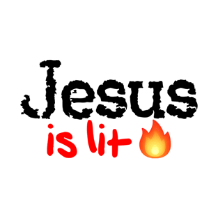 Jesus is Lit! T-Shirt