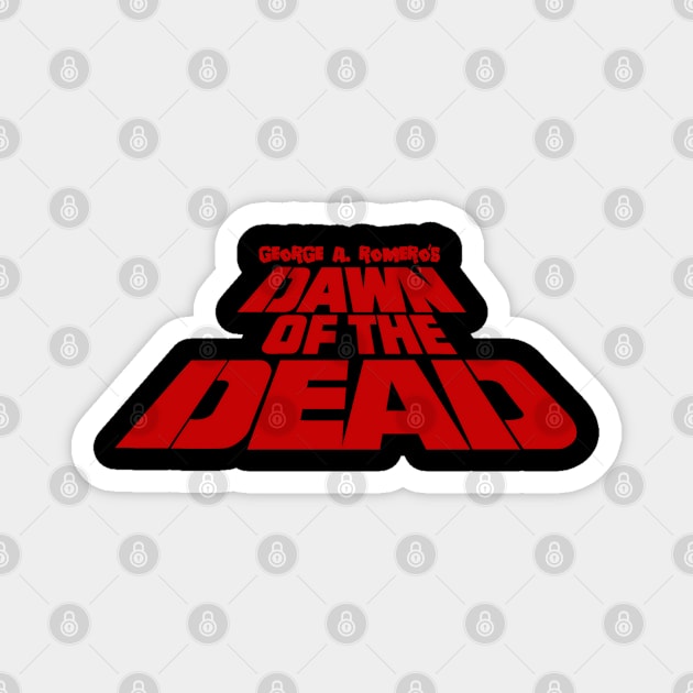 DAWN OF THE DEAD CLASSIC LOGO Magnet by The Grand Guignol Horror Store