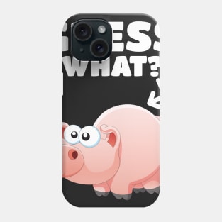 Guess What? Pig Butt! Pork Piggy Funny Design Phone Case