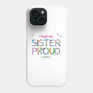 I Make My Sister Proud - tropical wordart Phone Case