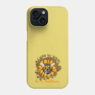Be a sunflower Phone Case