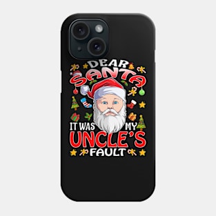 Dear Santa It Was My Uncles Fault Christmas Funny Chirtmas Gift Phone Case