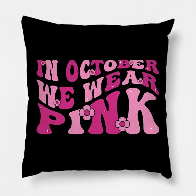 In October We Wear Pink Shirt Breast Cancer Awareness Groovy Pillow by Sowrav