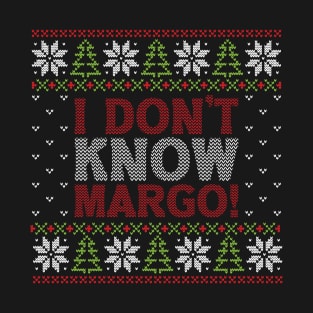 I Don't Know Margo! T-Shirt