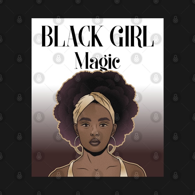 BLACK GIRL MAGIC by Theblackberry