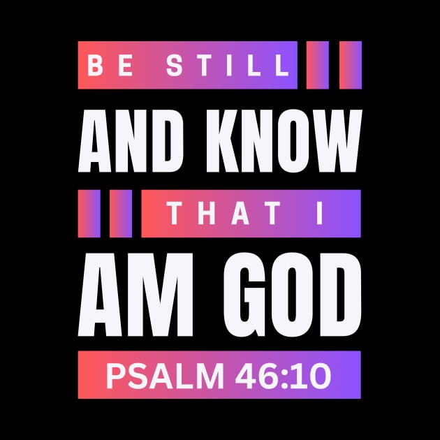 Be Still And Know That I Am God | Christian Bible Verse Psalm 46:10 by All Things Gospel