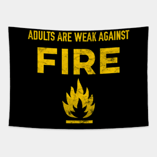 Adults are Weak Against Fire Tapestry