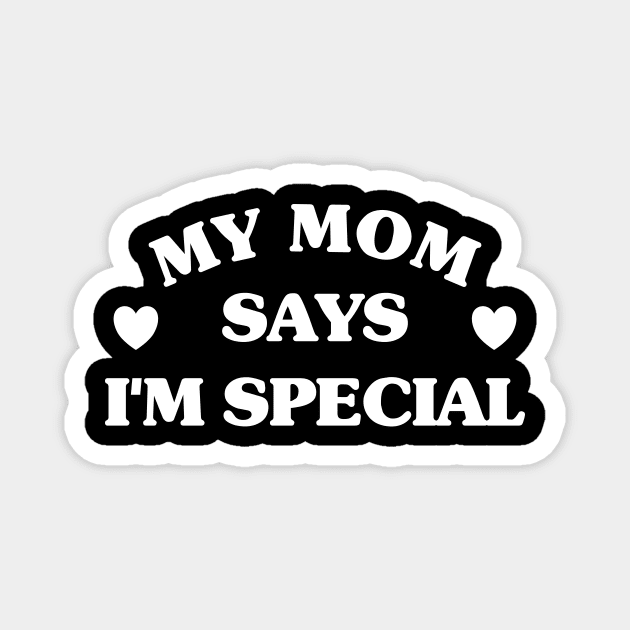 Mom Says I'm Special Magnet by Riel