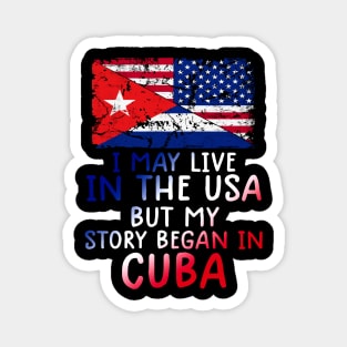 Cuban Flag My Story Began In Cuba Magnet