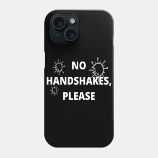 No Handshakes, Please Phone Case