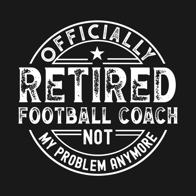 Retired Football Coach by Stay Weird