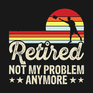 Retired Not My Problem Anymore Cornhole Retro Design - Baggo Bean Bag Toss - Funny Cornhole Player Vintage T-Shirt