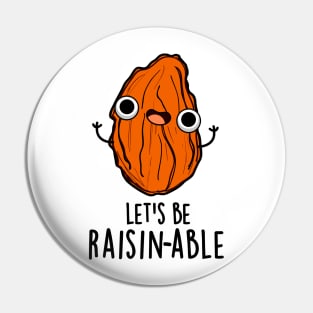 Let's Be Raisin-able Cute Raisin Pun Pin