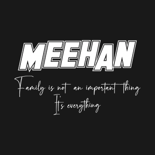 Meehan Second Name, Meehan Family Name, Meehan Middle Name T-Shirt