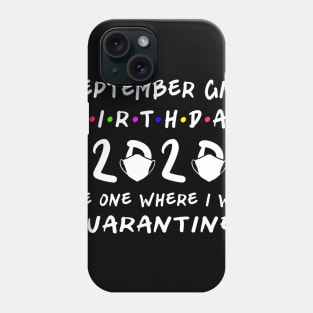 Birthday 2020 Quarantine, September Girl Birthday Phone Case