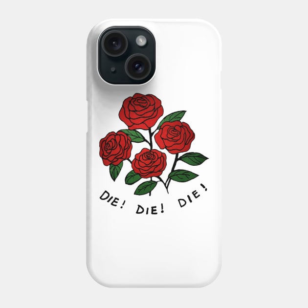 Die Die Die Flower Rose Fan Art Phone Case by Catherinebey