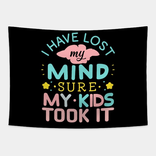 I Have Lost My Mind sure my Kids Took It Tapestry by mdr design