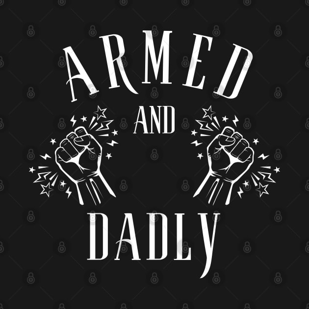 ARMED AND DADLY FUNNY FATHER MMA FIGHTER BOXING DAD KO DADDY by CoolFactorMerch