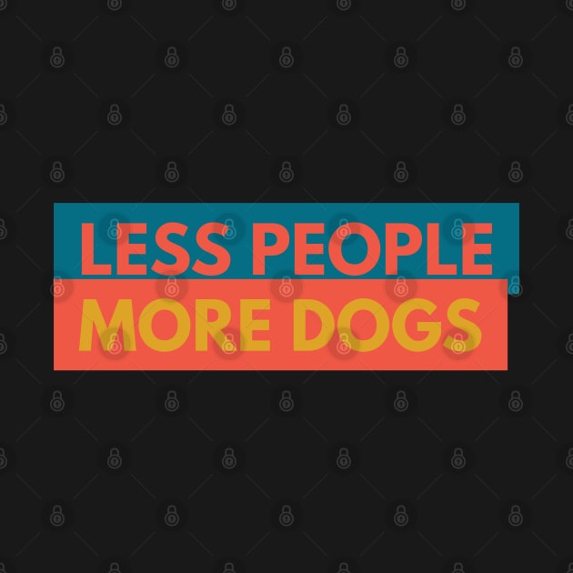 Less People More Dogs by Boga