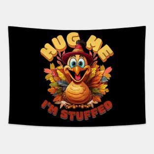 Hug Me Im Stuffed, Turkey Thanksgiving gift Tapestry