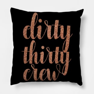 Dirty Thirty Crew Pillow