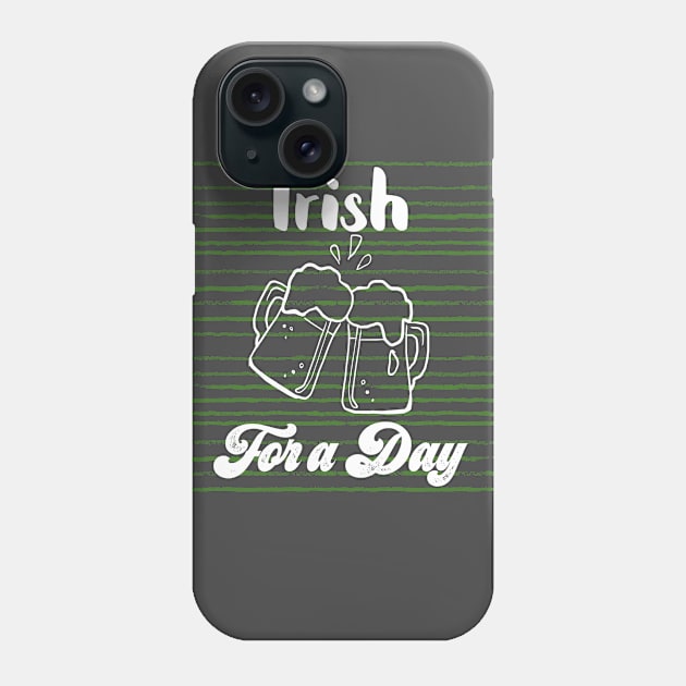 Irish for a day St Patrick's Day Phone Case by Fiasco Designs