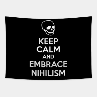 Keep Calm And Embrace Nihilism Tapestry