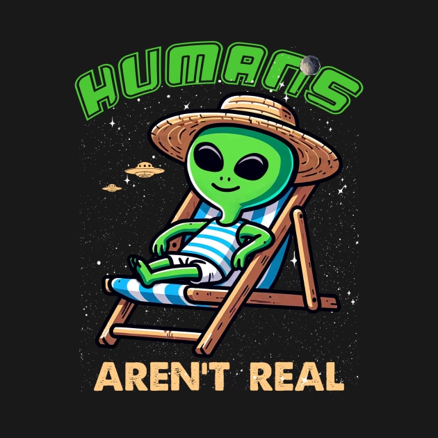 Alien Shirt Humans Aren't Real by MasutaroOracle