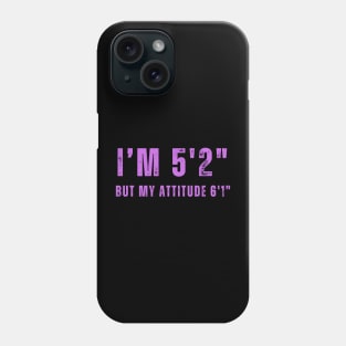 Short With Big Attitude 5'2" T-Shirt - Expressive  Tee for Casual Outfits, Unique Gift for Sassy Individuals Phone Case