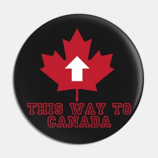 This way to Canada Pin