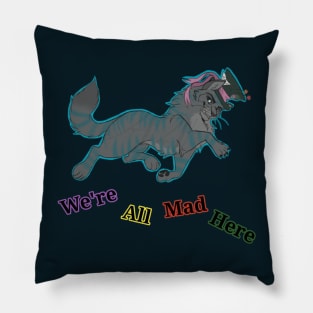 We're All Mad Here Pillow