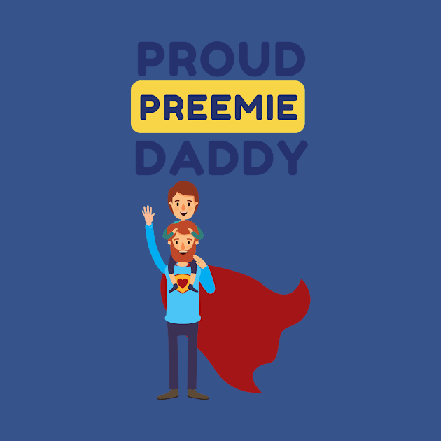 Proud Preemie Daddy by Preemie Adventures