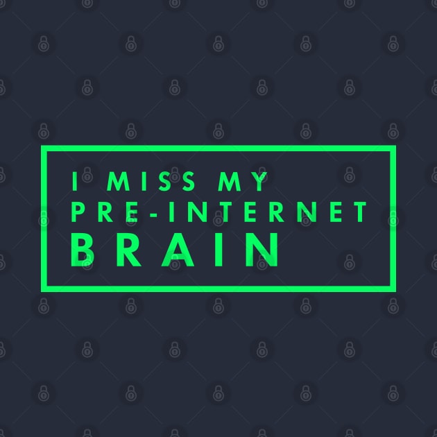 I miss my pre-internet brain. by BadBox